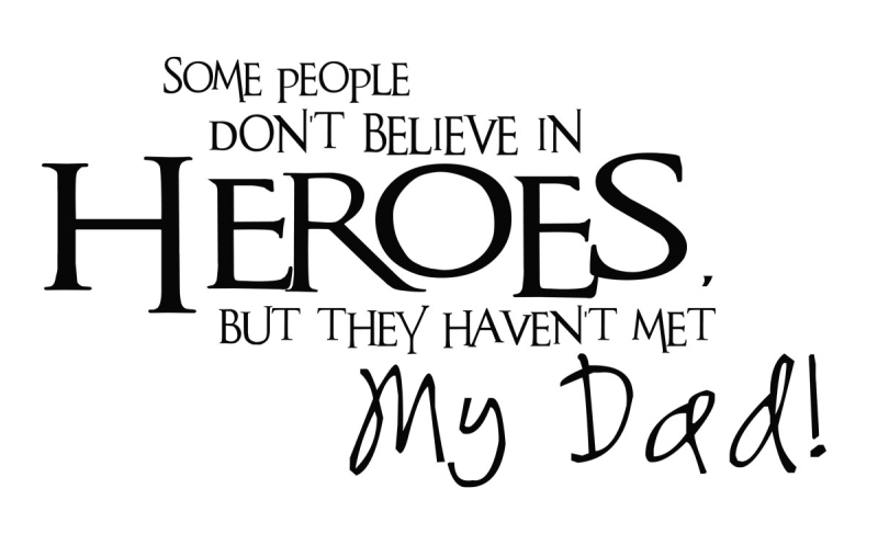 If you don't believe in Heroes you never met my Dad Metal Wall Decor   18" x 10" 